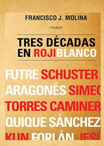 Tres décadas en rojiblanco, de Molina | portada del libro