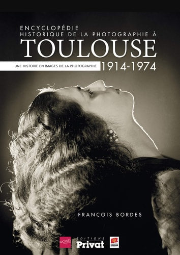 ENCYCLOPEDIE HISTORIQUE DE LA PHOTOGRAPHIE A TOULOUSE TOME 2, de François Bordes | portada del libro