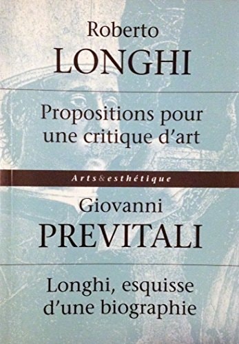 PROPOSITIONS POUR UNE CRITIQUE D'ART LONGHI, ESQUISSE D'UNE, de Roberto Longhi | portada del libro