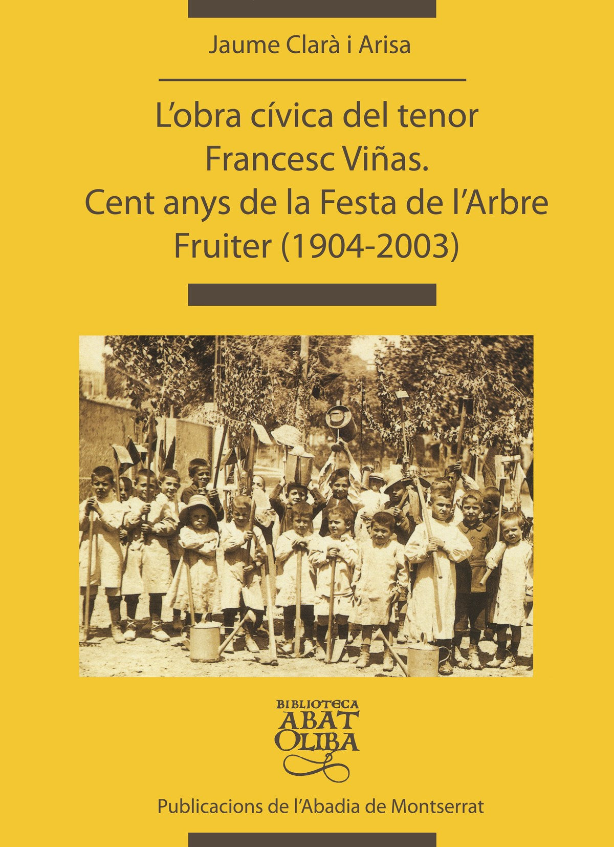 L'obra cívica del tenor Francesc Viñas. Cent anys de la Festa de l'Arbre Fruiter (1904-2003), de JAUME CLARA | portada del li