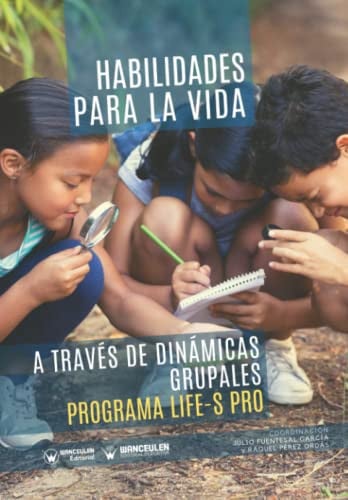 HABILIDADES PARA LA VIDA A TRAVES DE DINAMICAS GRUPALES: PRO, de FUENTESAL GARCIA | portada del libro