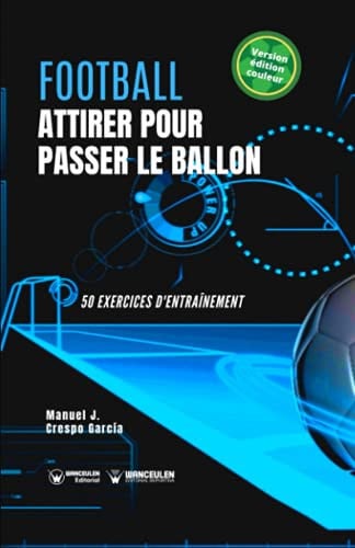 FOOTBALL ATTIER POUR PASSER LE BALLON EDITION COULEUR), de CRESPO GARCIA | portada del libro