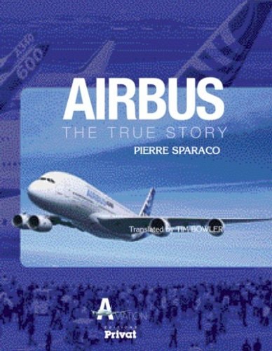 AIRBUS THE TRUE STORY ANGLAIS, de Pierre Sparaco | portada del libro