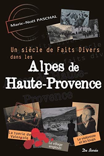 ALPES DE HAUTE PROVENCE SIECLE DE FAITS DIVERS, de PASCHAL MN | portada del libro