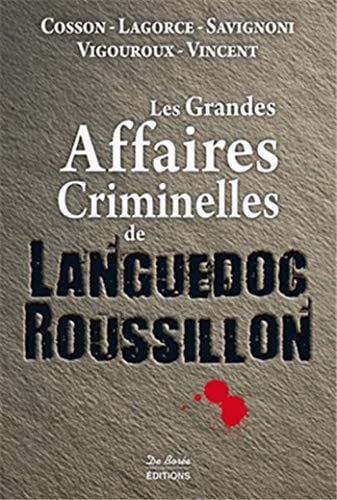 LANGUEDOC-ROUSSILLON GRANDES AFFAIRES CRIMINELLES LES, de COLLECTIF | portada del libro