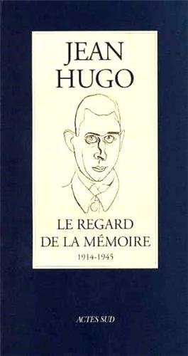 LE REGARD DE LA MEMOIRE 1914-1945 (NOUVELLE EDITION), de Jean Hugo | portada del libro