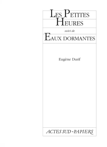 LES PETITES HEURES SUIVI DE EAUX DORMANTES, de Eugène Durif | portada del libro