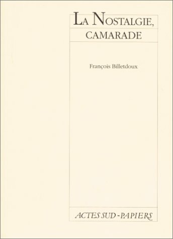 LA NOSTALGIE, CAMARADE, de François Billetdoux | portada del libro