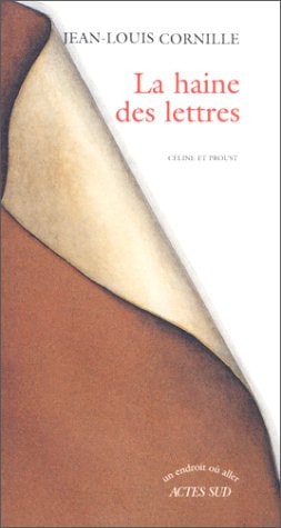 LA HAINE DES LETTRES CELINE ET PROUST, de Cornille | portada del libro