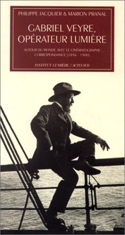 GABRIEL VEYRE, OPERATEUR LUMIERE AUTOUR DU MONDE AVEC LE, de Jacquier | portada del libro