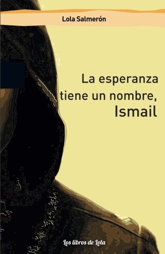 LA ESPERANZA TIENE UN NOMBRE, ISMAIL, de SALMERON GALI | portada del libro