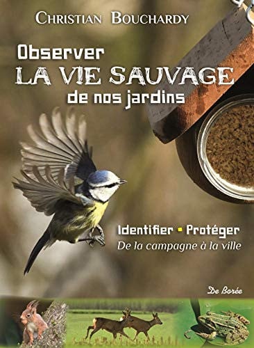 OBSERVER LA VIE SAUVAGE DE NOS JARDINS, de BOUCHARDY CHRIS | portada del libro