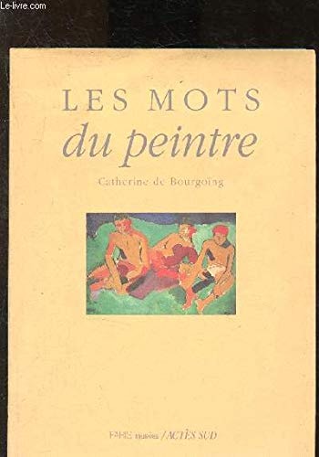 LES MOTS DU PEINTRE, de Catherine de Bourgoing | portada del libro