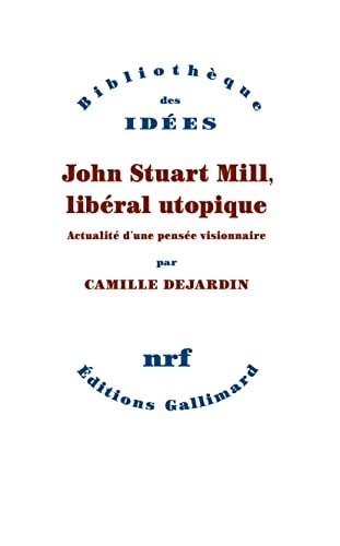 JOHN STUART MILL LIBERAL UTOPIQUE, de CAMILLE DEJARDIN | portada del libro