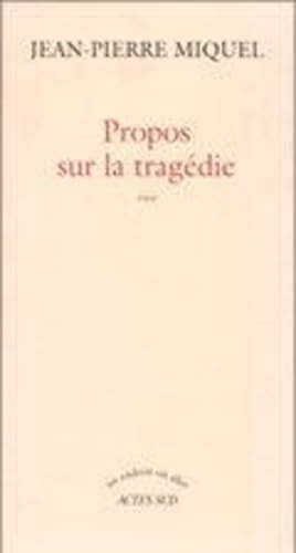 PROPOS SUR LA TRAGEDIE, de Jean-Pierre Miquel | portada del libro