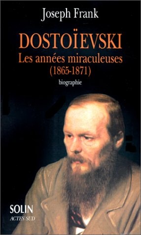 DOSTOIEVSKI, LES ANNEES MIRACULEUSES (1865-1871), de Joseph Frank | portada del libro