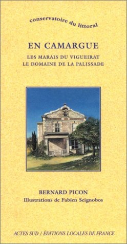 EN CAMARGUE MARAIS DU VIGUEIRAT, LE DOMAINE DE LA PALISSADE, de Bernard Picon | portada del libro