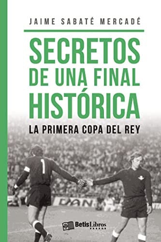Secretos de una final histórica, de Jaime Sabaté Mercadé | portada del libro
