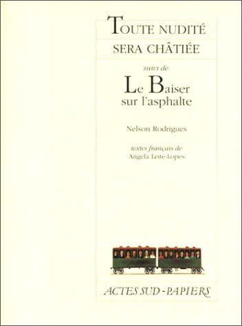TOUTE NUDITE SERA CHATIEE, SUIVI DE LE BAISER SUR L'ASPHALTE, de Nelson Rodrigues | portada del libro