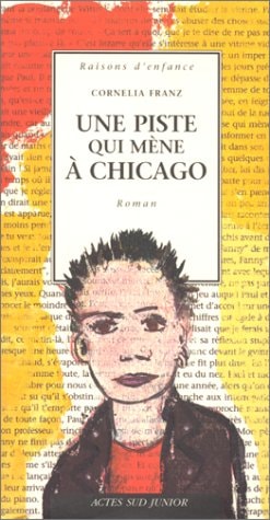 UNE PISTE QUI MENE A CHICAGO, de Cornelia Franz | portada del libro