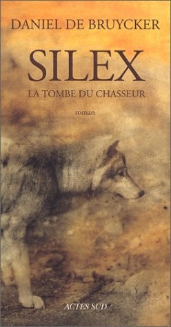 SILEX, LA TOMBE DU CHASSEUR, de Daniel De Bruycker | portada del libro