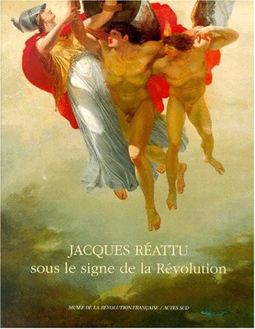 JACQUES REATTU SOUS LE SIGNE DE LA REVOLUTION, de Jacques Réattu | portada del libro