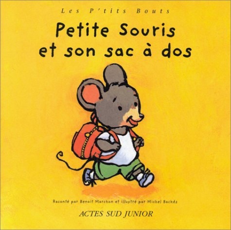 PETITE SOURIS ET SON SAC A DOS, de Benoît Marchon | portada del libro