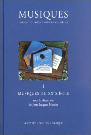 MUSIQUES UNE ENCYCLOPEDIE POUR LE XXIE SIECLE T. 1, de Jean-Jacques Nattiez | portada del libro