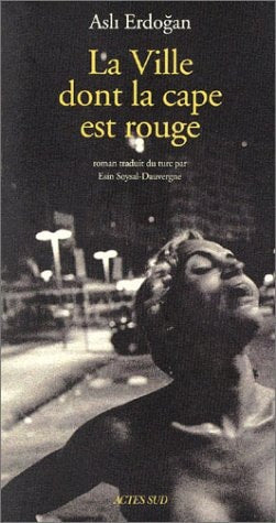 LA VILLE DONT LA CAPE EST ROUGE, de Asli Erdogan | portada del libro