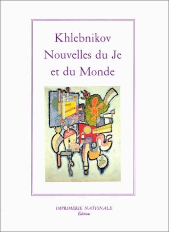 NOUVELLES DU JE ET DU MONDE (BROCHE AVEC RABAS), de Khlebnikov | portada del libro