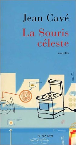 LA SOURIS CELESTE, de Jean Cavé | portada del libro