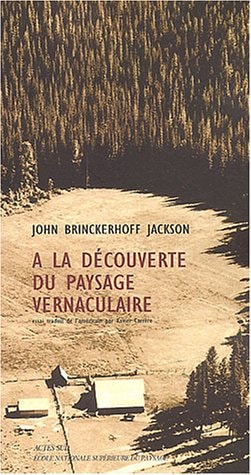 A LA DECOUVERTE DU PAYSAGE VERNACULAIRE, de John Brinckerhoff Jackson | portada del libro