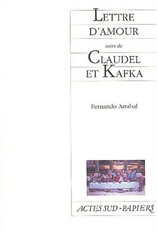 LETTRE DAMOUR SUIVI DE CLAUDEL ET KAFKA, de Fernando Arrabal | portada del libro