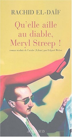 QU'ELLE AILLE AU DIABLE MERYL STREEP, de Rachid el- Daïf | portada del libro