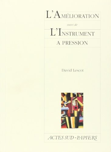 L'AMELIORATION SUIVI DE L'INSTRUMENT A PRESSION, de David Lescot | portada del libro