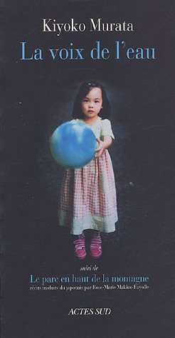 LA VOIX DE L'EAU SUIVI DE LE PARC EN HAUT DE LA MONTAGNE2, de 村田喜代子 | portada del libro