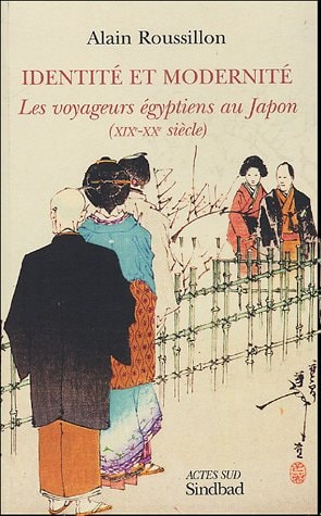 IDENTITE ET MODERNITE, LES VOYAGEURS EGYPTIENS AU JAPON XIXE, de Alain Roussillon | portada del libro