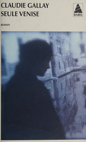 SEULE VENISE, de Claudie Gallay | portada del libro