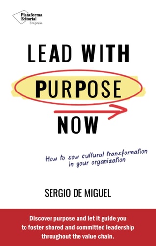 Lead with purpose now, de DE MIGUEL | portada del libro