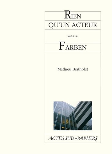 RIEN QUUN ACTEUR SUIVI DE FARBEN, de Bertholet | portada del libro