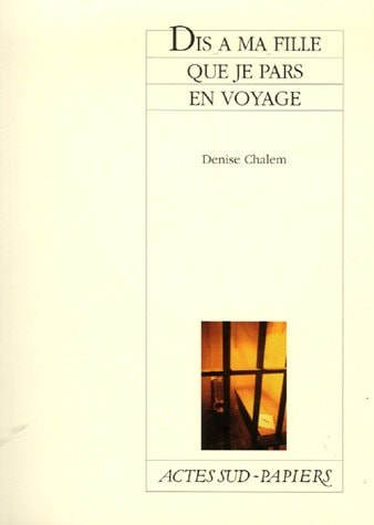 DIS A MA FILLE QUE JE PARS EN VOYAGE, de Denise Chalem | portada del libro