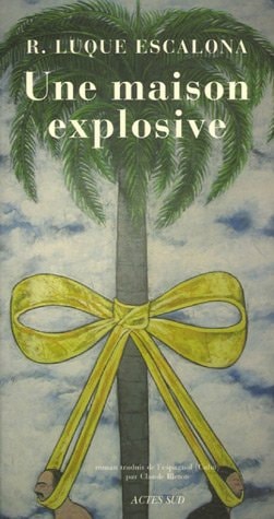 UNE MAISON EXPLOSIVE, de Roberto Luque Escalona | portada del libro