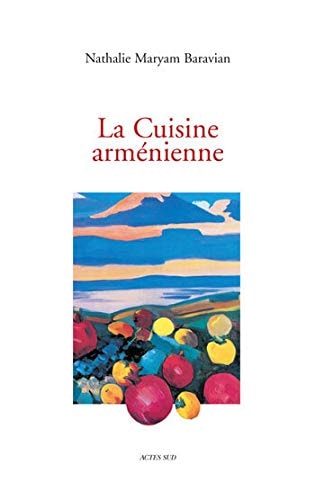 LA CUISINE ARMENIENNE, de Nathalie Maryam Baravian | portada del libro