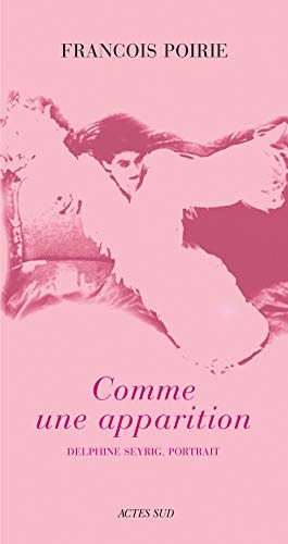 COMME UNE APPARITION / DELPHINE SEYRIG PORTRAIT, de Poirié | portada del libro