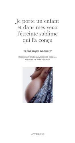 JE PORTE UN ENFANT ET DANS MES YEUX LETREINTE SUBLIME QUI LA, de Frédérique Deghelt | portada del libro
