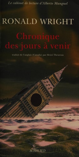 CHRONIQUE DES JOURS A VENIR, de Ronald Wright | portada del libro