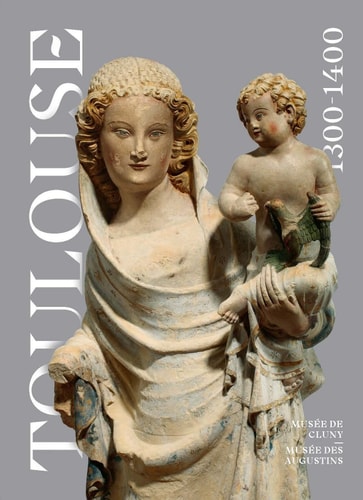 OULOUSE 1300-1400 L'ECLAT D'UN GOTHIQUE, de Béatrice de Chancel | portada del libro
