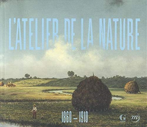 'ATELIER DE LA NATURE, 1860-1910. INVIT, de Katherine M. Bourguignon | portada del libro