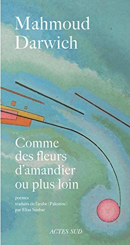 COMME DES FLEURS D'AMANDIER OU PLUS LOIN (POEMES), de Maḥmūd Darwīsh | portada del libro