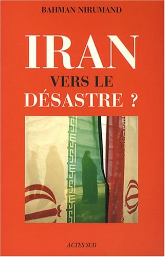 IRAN. VERS LE DESASTRE ?, de Bahman Nirumand | portada del libro